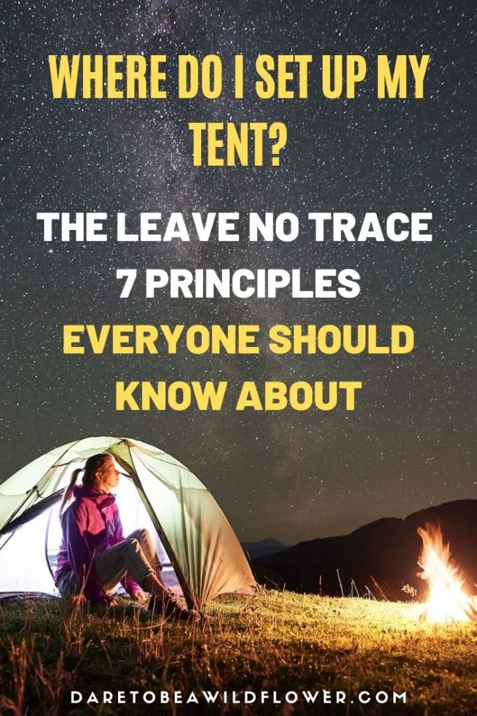 Where do i set up my tent? The leave no trace 7 principles everyone should know about.