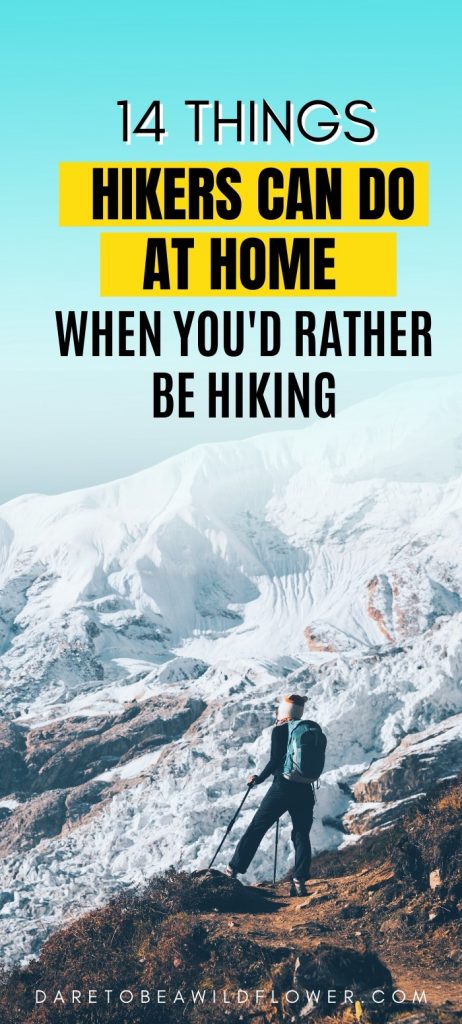 14 things hikers can do at gome when youd rather be hiking