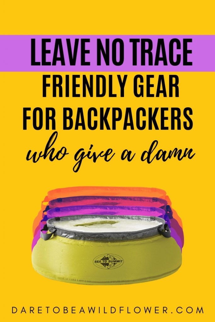 Leave no trace friendly gear for backpackers who give a damn