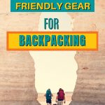 Leave no trace friendly gear for backpacking in the wilderness 1